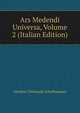 Ars Medendi Universa, Volume 2 (Italian Edition), Gunther Christoph Schelhammer 
