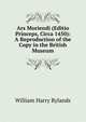 Ars Moriendi (Editio Princeps, Circa 1450): A Reproduction of the Copy in the British Museum, William Harry Rylands 