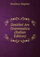 Dosithei Ars Grammatica (Italian Edition), Dositheus Magister 