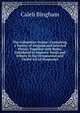 The Columbian Orator: Containing a Variety of Original and Selected Pieces; Together with Rules; Calculated to Improve Youth and Others in the Ornamental and Useful Art of Eloquence, Caleb Bingham 