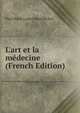 L'art et la m?decine (French Edition), Paul Marie Louis Pierre Richer 