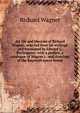 Art life and theories of Richard Wagner, selected from his writings and translated by Edward L. Burlingame; with a preface, a catalogue of Wagner's . and drawings of the Bayreuth opera house, Richard Wagner 