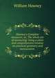 Hawney's Complete measurer, or, The whole art of measuring: being a plain and comprehensive treatise on practical geometry and mensuration ., William Hawney 