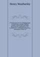 A Treatise On the Art of Boiling Sugar, Crystallizing, Lozenge-Making, Comfits, Gum Goods, and Other Processes for Confectionery, Etc: In Which Are . of Manufacturing Every Description of Raw an, Henry Weatherley 