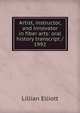 Artist, instructor, and innovator in fiber arts: oral history transcript / 1992, Lillian Elliott 