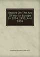 Report On The Art Of War In Europe In 1854, 1855, And 1856, Delafield Richard 1798-1873 