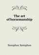 The art of horsemanship, Xenophon Xenophon 