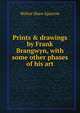Prints & drawings by Frank Brangwyn, with some other phases of his art, Sparrow, Walter Shaw 