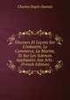 Discours Et Le?ons Sur L'industrie, Le Commerce, La Marine, Et Sur Les Sciences Appliqu?es Aux Arts . (French Edition), Charles Dupin (baron) 