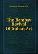 The Bombay Revival Of Indian Art, Gladstone Solomon W.E. 