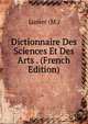 Dictionnaire Des Sciences Et Des Arts . (French Edition), Lunier (M.) 