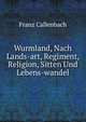 Wurmland, Nach Lands-art, Regiment, Religion, Sitten Und Lebens-wandel, Franz Callenbach 