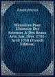 M?moires Pour L'histoire Des Sciences & Des Beaux Arts. Jan. /f?vr. 1701-Avril 1718 (French Edition), Heinrich Kretschmayr 
