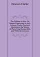 The Cabinet of Arts: Or, General Instructor in Arts, Science, Trade, Practical Machinery, the Means of Preserving Human Life, and Political Economy, Hewson Clarke 