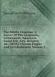 The Middle Kingdom: A Survey Of The Geography, Government, Education, Social Life, Arts, Religion, &c., Of The Chinese Empire And Its Inhabitants, Volume 2, Samuel Wells Williams 