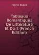 Tableaux Romantiques De Litt?rature Et D'art (French Edition), Henri Blaze 