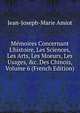 M?moires Concernant L'histoire, Les Sciences, Les Arts, Les Moeurs, Les Usages, &c. Des Chinois, Volume 6 (French Edition), Jean-Joseph-Marie Amiot 