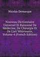 Nouveau Dictionnaire Universel Et Raisonn? De M?decine, De Chirurgie Et De L'art V?t?rinaire, Volume 4 (French Edition), Nicolas Demarque 
