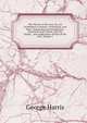 The Theory of the Arts: Or, Art in Relation to Nature, Civilization, and Man. Comprising an Investigation, Analytical and Critical, Into the Origin, . and Application of Each of the Arts, Volume 1, George Harris 