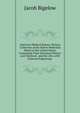 American Medical Botany: Being a Collection of the Native Medicinal Plants of the United States, Containing Their Botanical History and Chemical . and the Arts, with Coloured Engravings ., Jacob Bigelow 