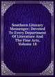 Southern Literary Messenger: Devoted To Every Department Of Literature And The Fine Arts, Volume 18, 