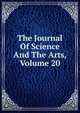 The Journal Of Science And The Arts, Volume 20, 