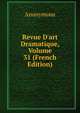 Revue D'art Dramatique, Volume 31 (French Edition), Heinrich Kretschmayr 