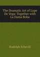 The Dramatic Art of Lope De Vega: Together with La Dama Boba, Rudolph Schevill 
