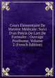 Cours ?l?mentaire De Mati?re M?dicale: Suivi D'un Pr?cis De L'art De Formuler : Ouvrage Posthume, Volume 2 (French Edition), 