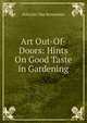Art Out-Of-Doors: Hints On Good Taste in Gardening, Schuyler Van Rensselaer 