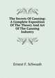 The Secrets Of Canning: A Complete Exposition Of The Theory And Art Of The Canning Industry, Ernest F. Schwaab 