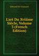 L'art Du Xviiime Si?cle, Volume 3 (French Edition), Edmond De Goncourt 