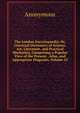 The London Encyclopaedia: Or, Universal Dictionary of Science, Art, Literature, and Practical Mechanics, Comprising a Popular View of the Present . Atlas, and Appropriate Diagrams, Volume 22, Heinrich Kretschmayr 