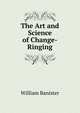 The Art and Science of Change-Ringing, William Banister 