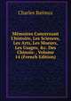 M?moires Concernant L'histoire, Les Sciences, Les Arts, Les Moeurs, Les Usages, &c. Des Chinois: , Volume 14 (French Edition), Charles Batteux 