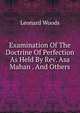 Examination Of The Doctrine Of Perfection As Held By Rev. Asa Mahan . And Others, Woods, Leonard 