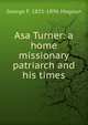 Asa Turner: a home missionary patriarch and his times, George F. 1821-1896 Magoun 