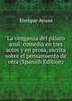 La venganza del pajaro azul: comedia en tres actos y en prosa, escrita sobre el pensamiento de otra (Spanish Edition), Enrique Ayuso 