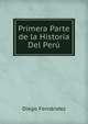 Primera Parte de la Historia Del Peru, Diego Fernandez 
