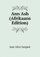 Ann Ash (Afrikaans Edition), Jane Alice Sargant 