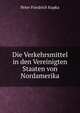 Die Verkehrsmittel in den Vereinigten Staaten von Nordamerika, Peter Friedrich Kupka 