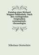 Katalog einer Richard Wagner-bibliothek: Nach den vorliegenden Originalien systematisch-chronologisc, Nikolaus Oesterlein 
