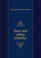 Dust and ashes (chiefly), Alexander Charles Stewart 