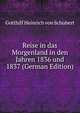 Reise in das Morgenland in den Jahren 1836 und 1837 (German Edition), Gotthilf Heinrich von Schubert 