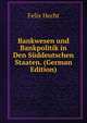 Bankwesen und Bankpolitik in Den Suddeutschen Staaten. (German Edition), Felix Hecht 