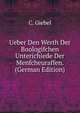 Ueber Den Werth Der Boologifchen Unterichiede Der Menfcheuraffen. (German Edition), C. Giebel 
