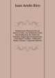 Instituciones Practicas De Los Juicios Civiles: Asi Ordinarios Como Extraordinarios, En Todos Sus Tramites, Segun Que Se Empienzan, Continuan Y Acaban . Tribunales Reales, Volume 1 (Spanish Edition), Juan Acedo Rico 
