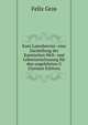 Kant Laienbrevier: eine Darstellung der Kantischen Welt- und Lebensanschauung fur den ungelehrten G (German Edition), Felix Gros 