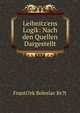 Leibnitz'ens Logik: Nach den Quellen Dargestellt, Franti?ek Boleslav Kv?t 