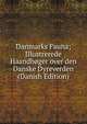 Danmarks Fauna; Illustrerede Haandboger over den Danske Dyreverden (Danish Edition), 